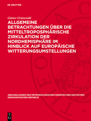 cover image of Allgemeine Betrachtungen über die mitteltroposphärische Zirkulation der Nordhemisphäre im Hinblick auf europäische Witterungsumstellungen